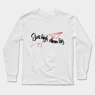 Dream big Long Sleeve T-Shirt